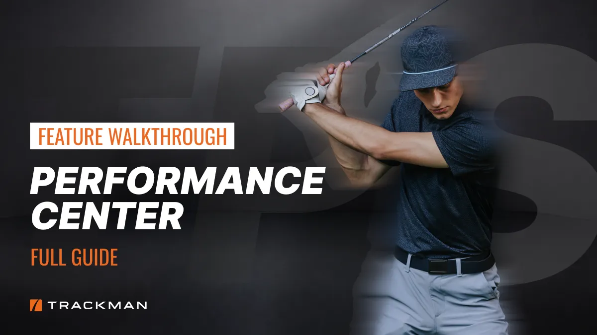 Golfer in mid-swing on a TrackMan Performance Center promotional image. Text: "Feature Walkthrough: Performance Center Full Guide."